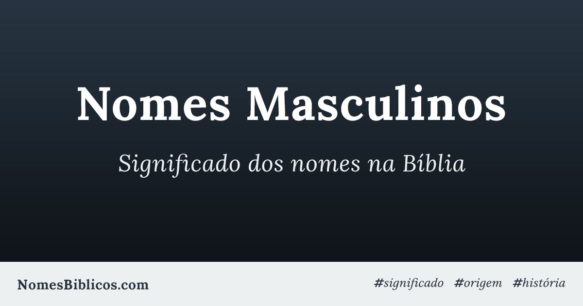 112 nomes bíblicos masculinos e seus significados - Dicionário de