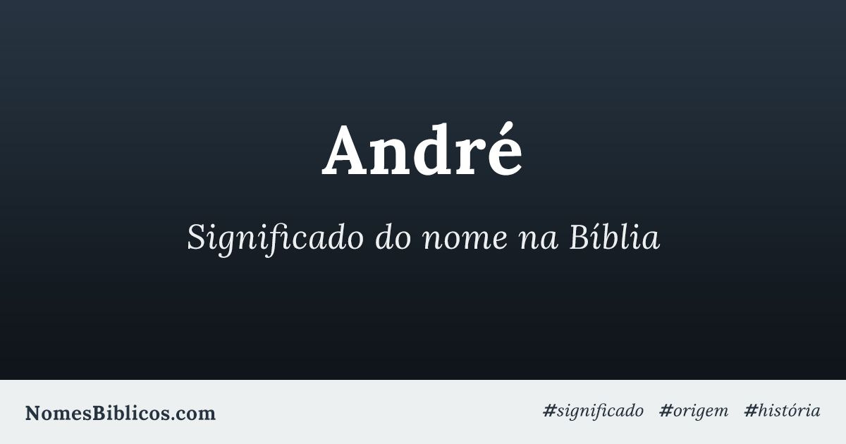 Significado do nome André na Bíblia Nomes Bíblicos Significado do nome André na Bíblia Nomes Bíblicos