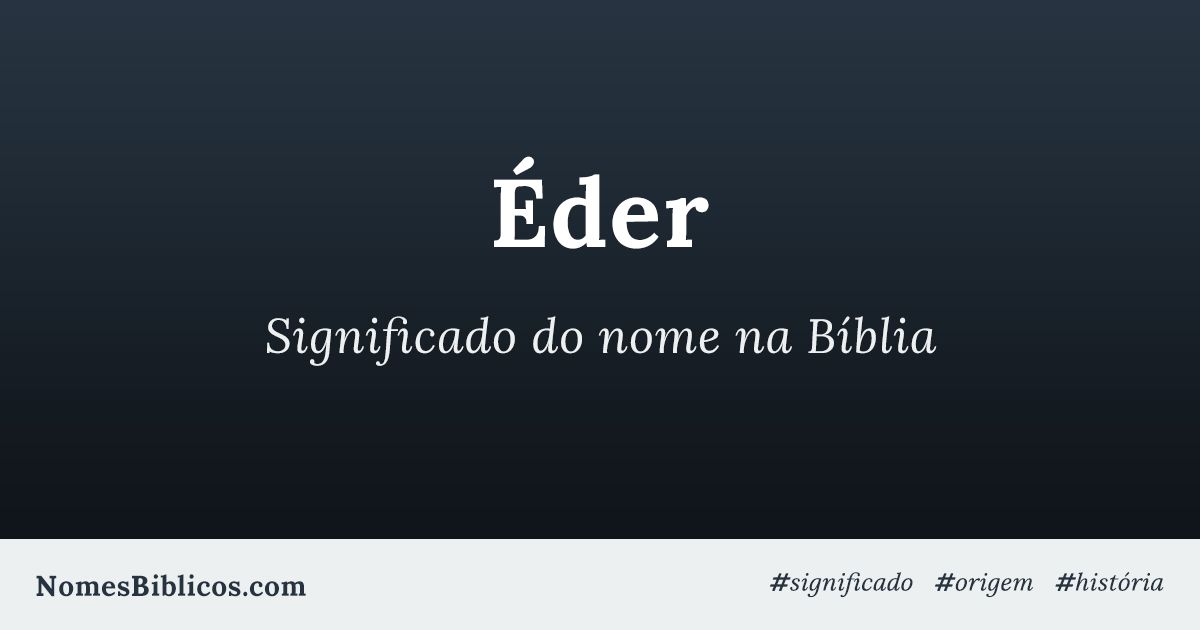 Significado do nome Éder na Bíblia - Nomes Bíblicos