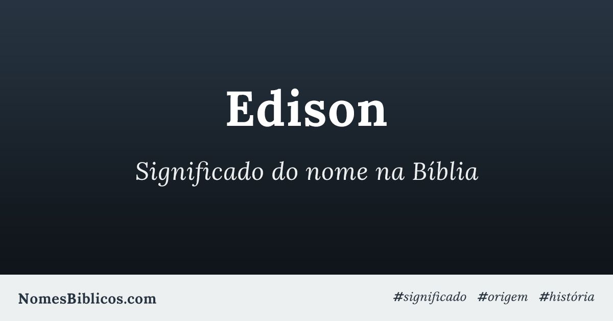 Significado do nome Edison na Bíblia