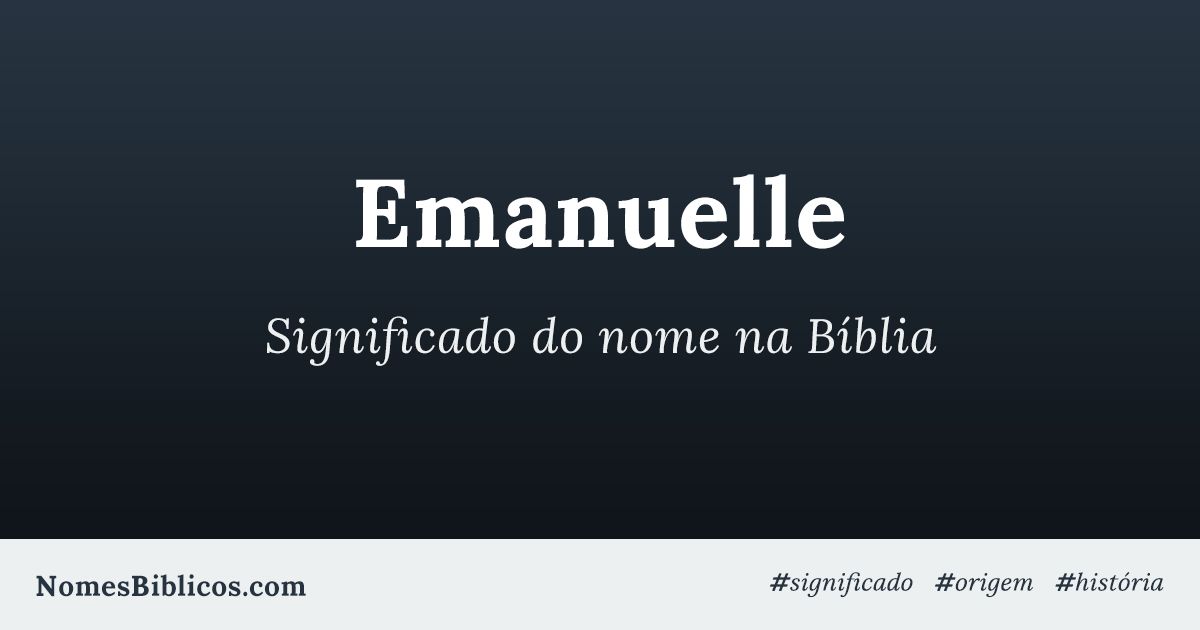 Significado do nome Emanuelly [SIGNIFICADO DO NOME] 