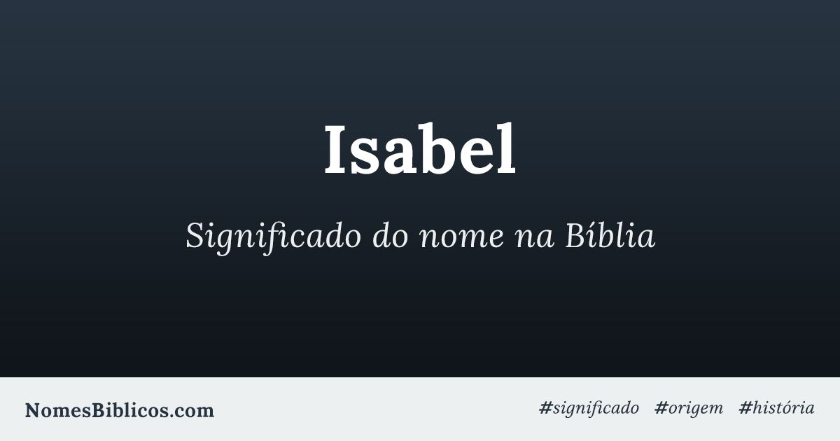 Significado do nome Isabel na Bíblia Nomes Bíblicos
