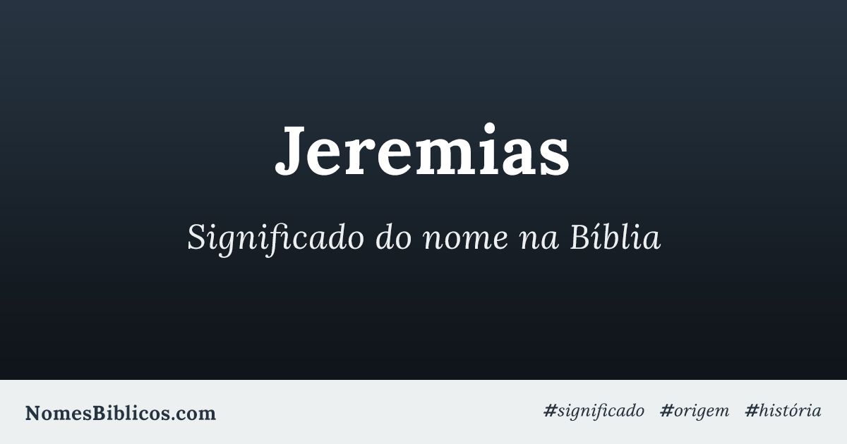 Significado do nome Jeremias na Bíblia Nomes Bíblicos Significado do nome Jeremias na Bíblia Nomes Bíblicos