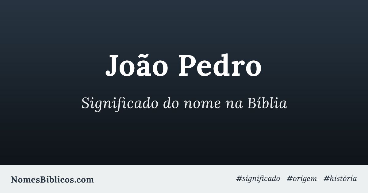 Significado Do Nome Jo o Pedro Na B blia Nomes B blicos