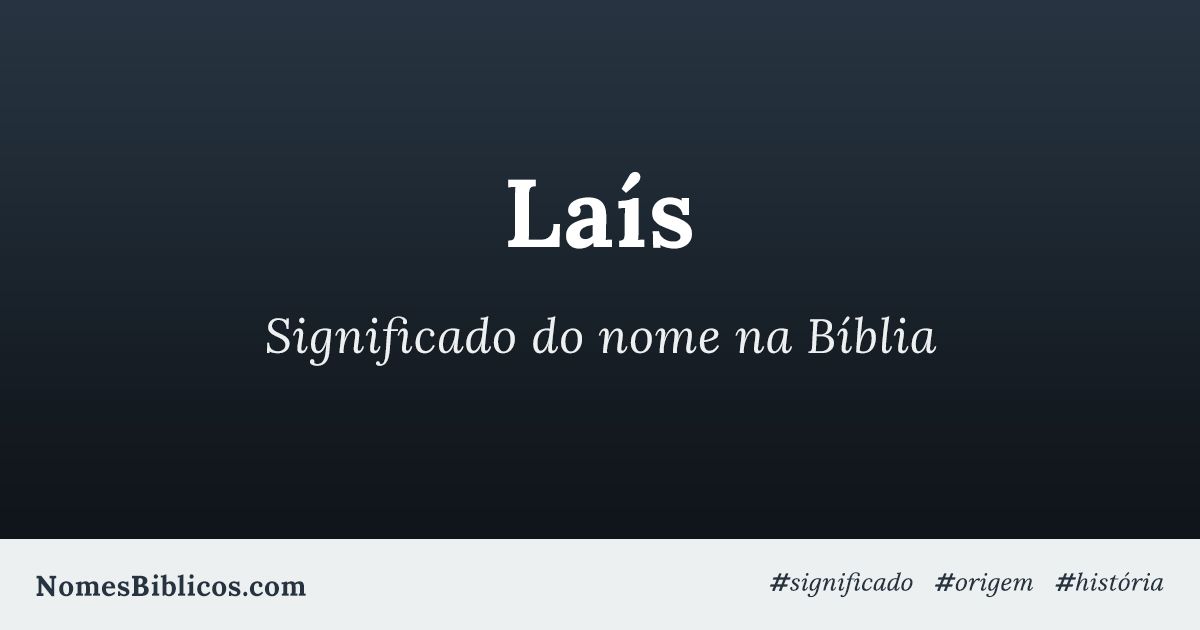 Significado do nome Laís na Bíblia - Nomes Bíblicos