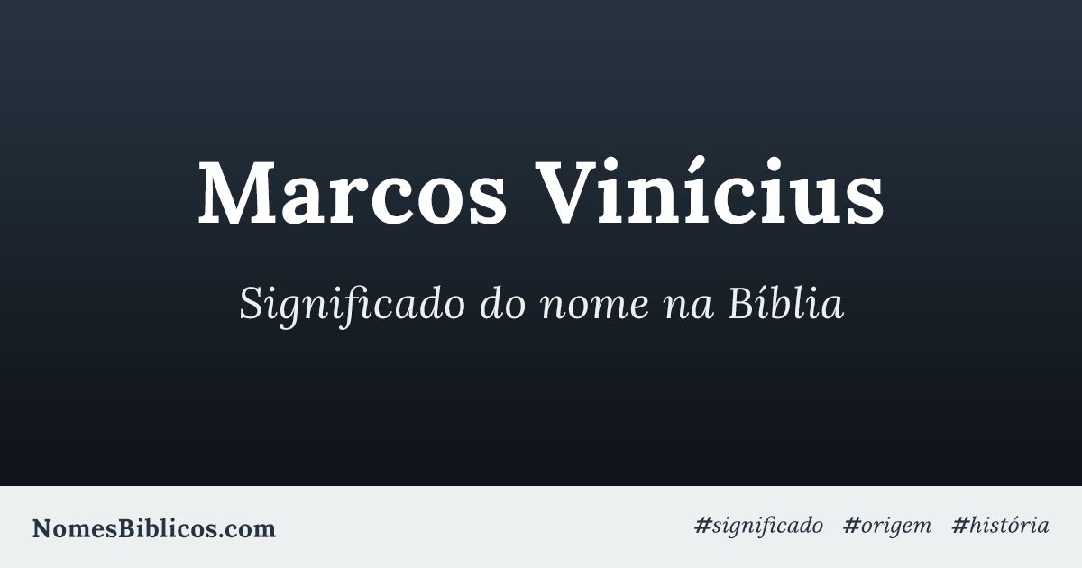 Significado do nome Marcos Vinícius na Bíblia - Nomes Bíblicos