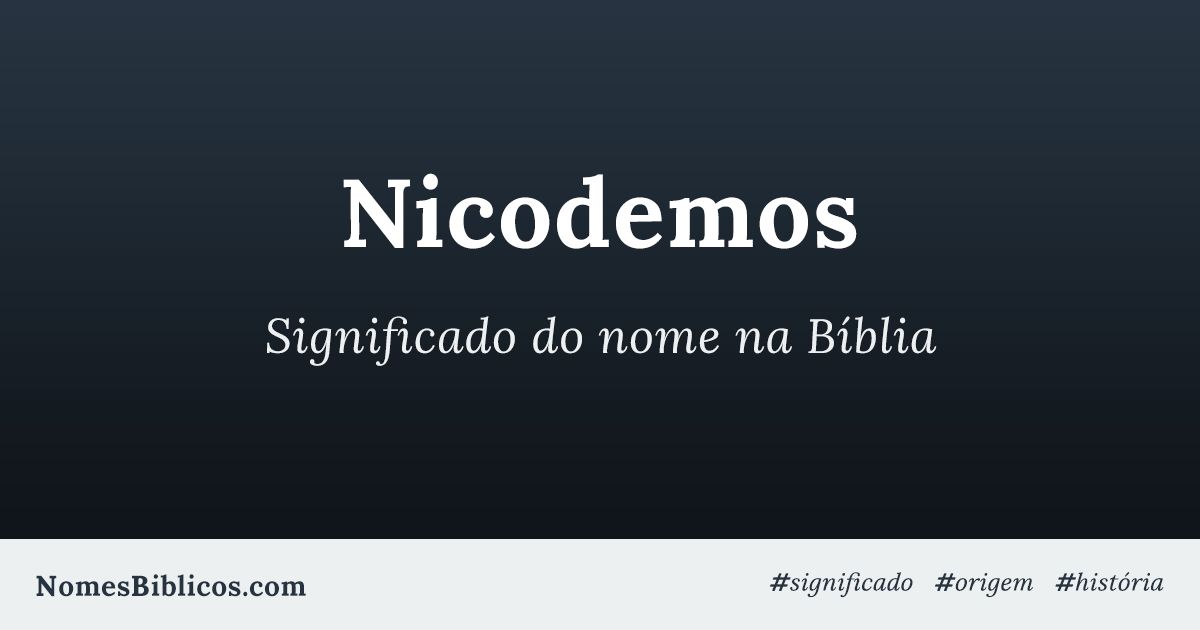 Significado do nome Nicodemos na Bíblia Nomes Bíblicos Significado do nome Nicodemos na Bíblia Nomes Bíblicos