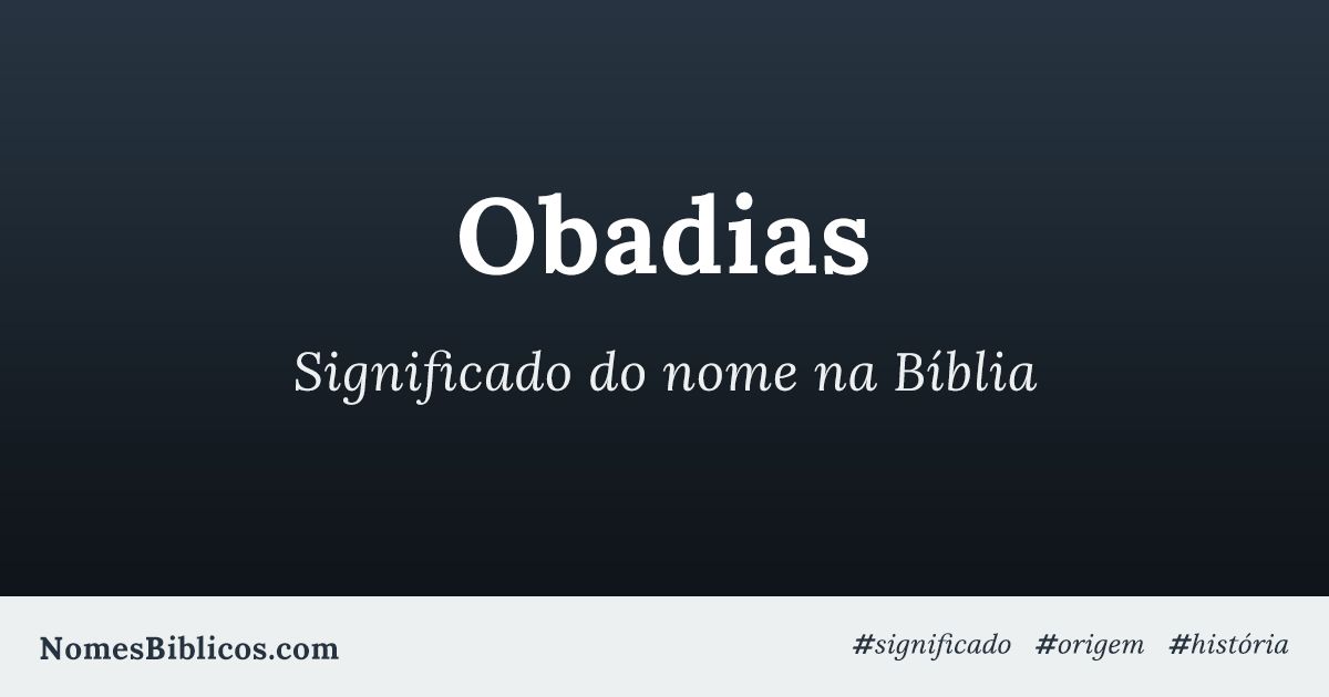 Significado do nome Obadias na Bíblia Nomes Bíblicos