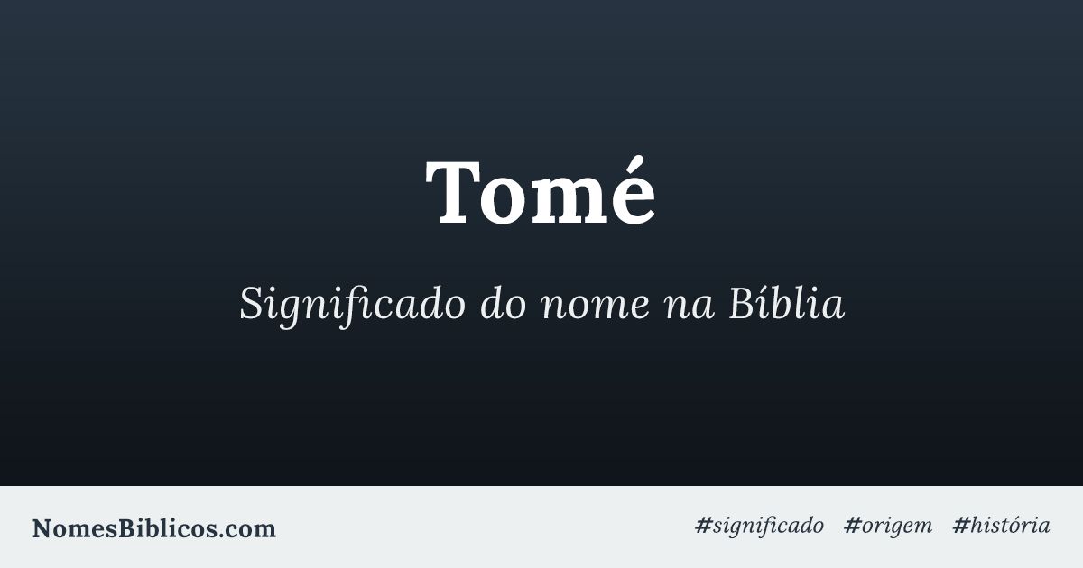 Significado do nome Tomé na Bíblia Nomes Bíblicos