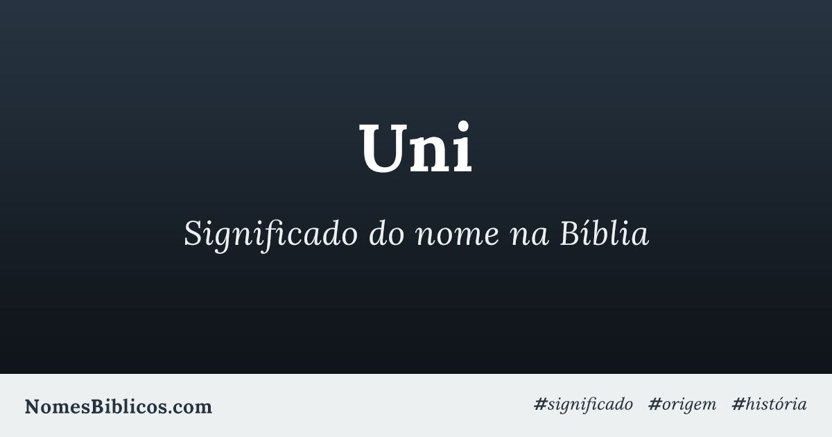 Significado do nome Uni na Bíblia - Nomes Bíblicos